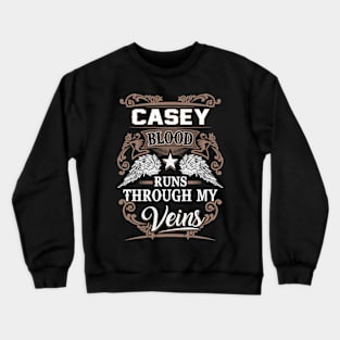 Casey Name T Shirt - Casey Blood Runs Through My Veins Gift Item Crewneck Sweatshirt